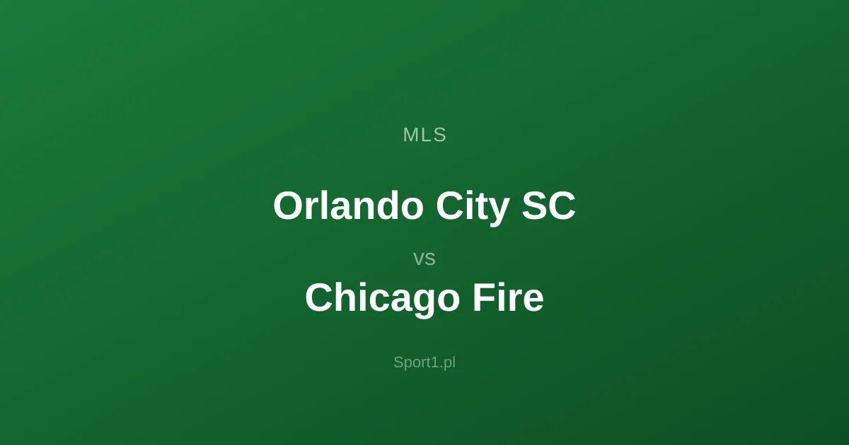 Orlando City SC - Chicago Fire: Typy bukmacherskie