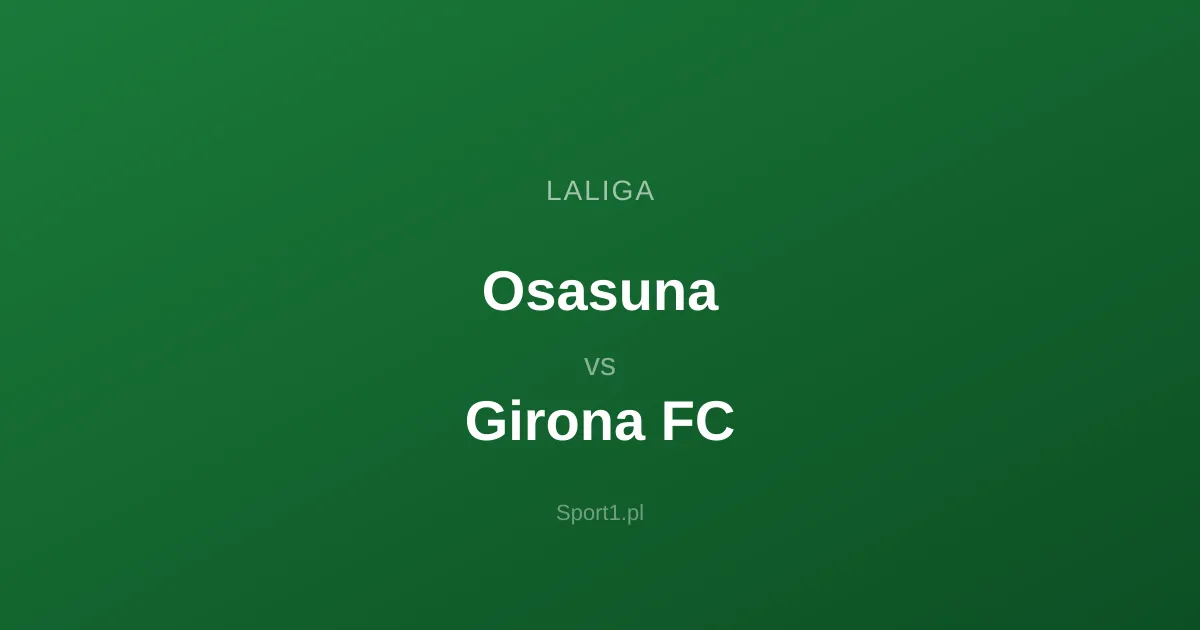Osasuna - Girona FC: Typy bukmacherskie
