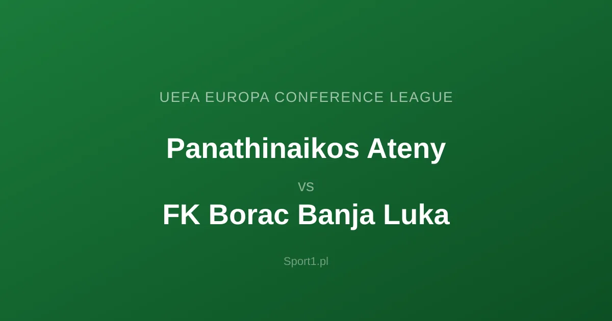 Panathinaikos Ateny - FK Borac Banja Luka: Typy bukmacherskie
