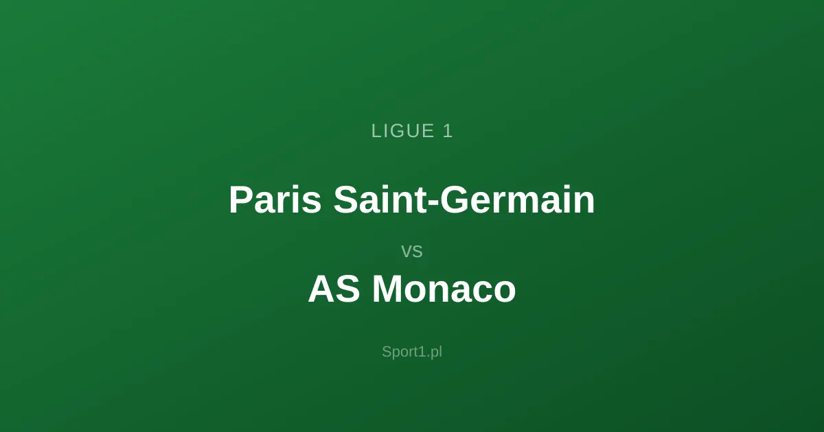 Paris Saint-Germain - AS Monaco: Typy bukmacherskie