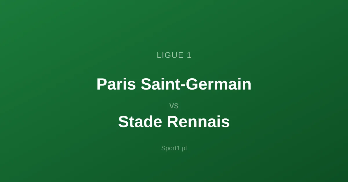 Paris Saint-Germain - Stade Rennais: Typy bukmacherskie