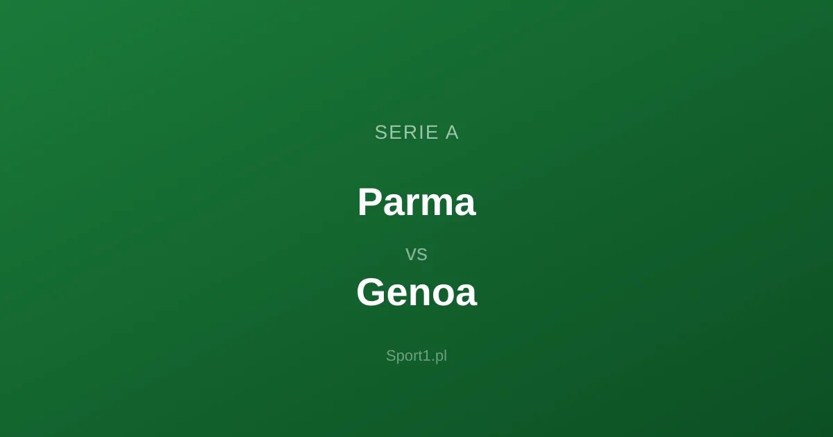 Parma - Genoa: Typy bukmacherskie