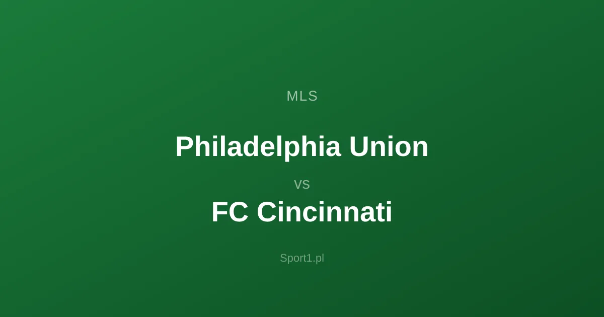 Philadelphia Union - FC Cincinnati: Typy bukmacherskie