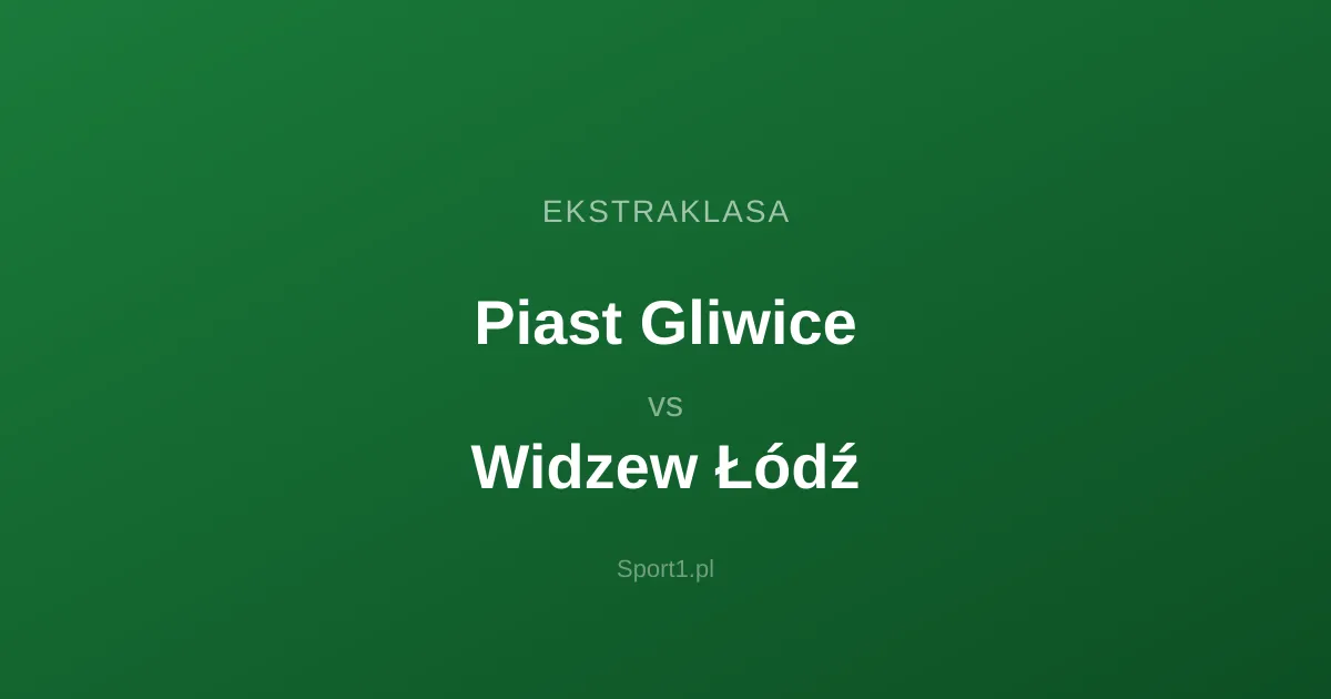 Piast Gliwice - Widzew Łódź: Typy bukmacherskie