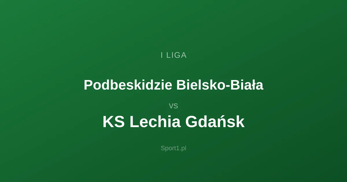 Podbeskidzie Bielsko-Biała - KS Lechia Gdańsk: Typy bukmacherskie