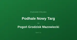 Podhale Nowy Targ - Pogoń Grodzisk Mazowiecki: Typy bukmacherskie