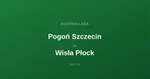 Pogoń Szczecin - Wisła Płock: Typy bukmacherskie