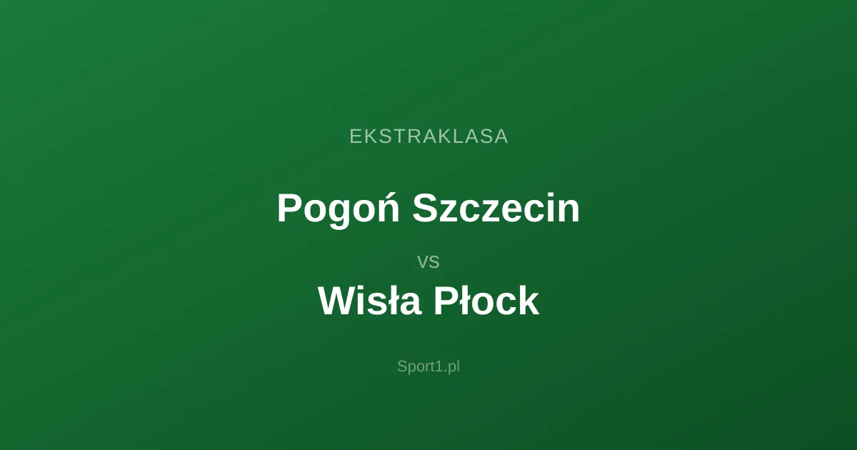 Pogoń Szczecin - Wisła Płock: Typy bukmacherskie