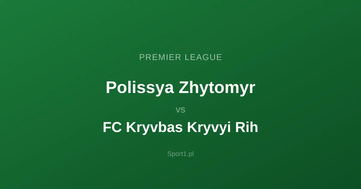 Polissya Zhytomyr - FC Kryvbas Kryvyi Rih: Typy bukmacherskie