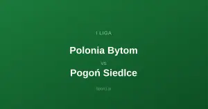 Polonia Bytom - Pogoń Siedlce: Typy bukmacherskie