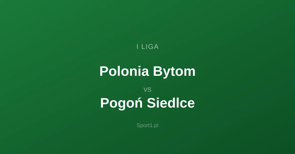 Polonia Bytom - Pogoń Siedlce: Typy bukmacherskie