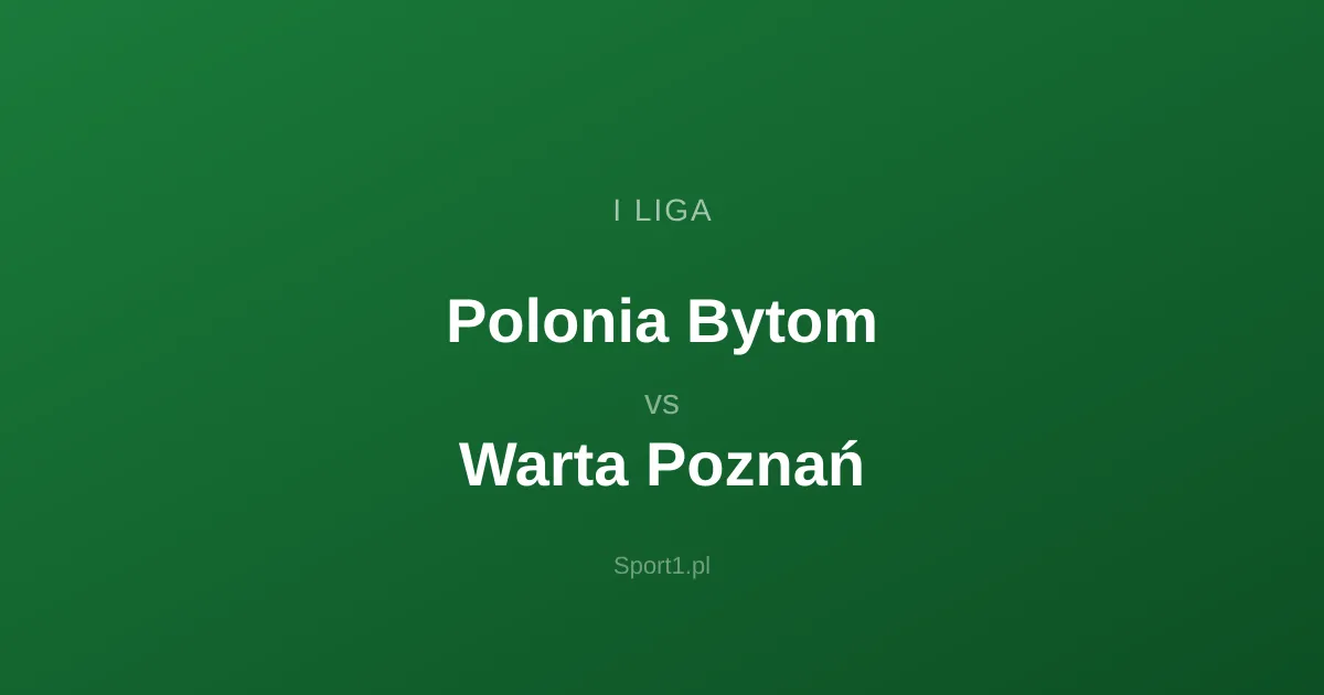 Polonia Bytom - Warta Poznań: Typy bukmacherskie