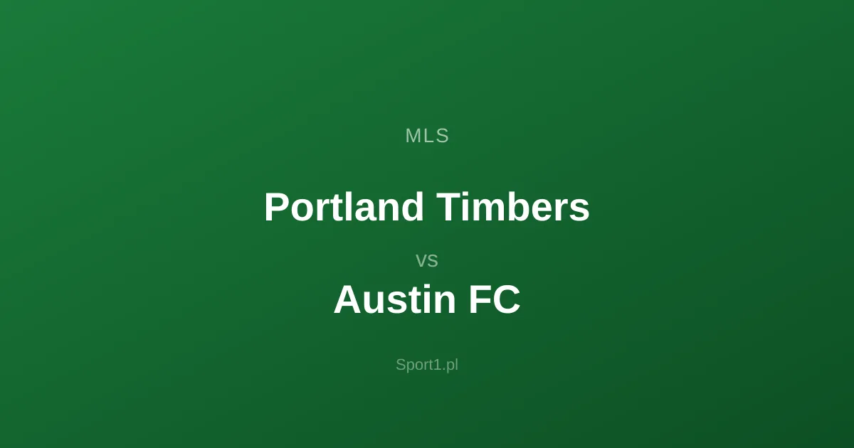 Portland Timbers - Austin FC: Typy bukmacherskie
