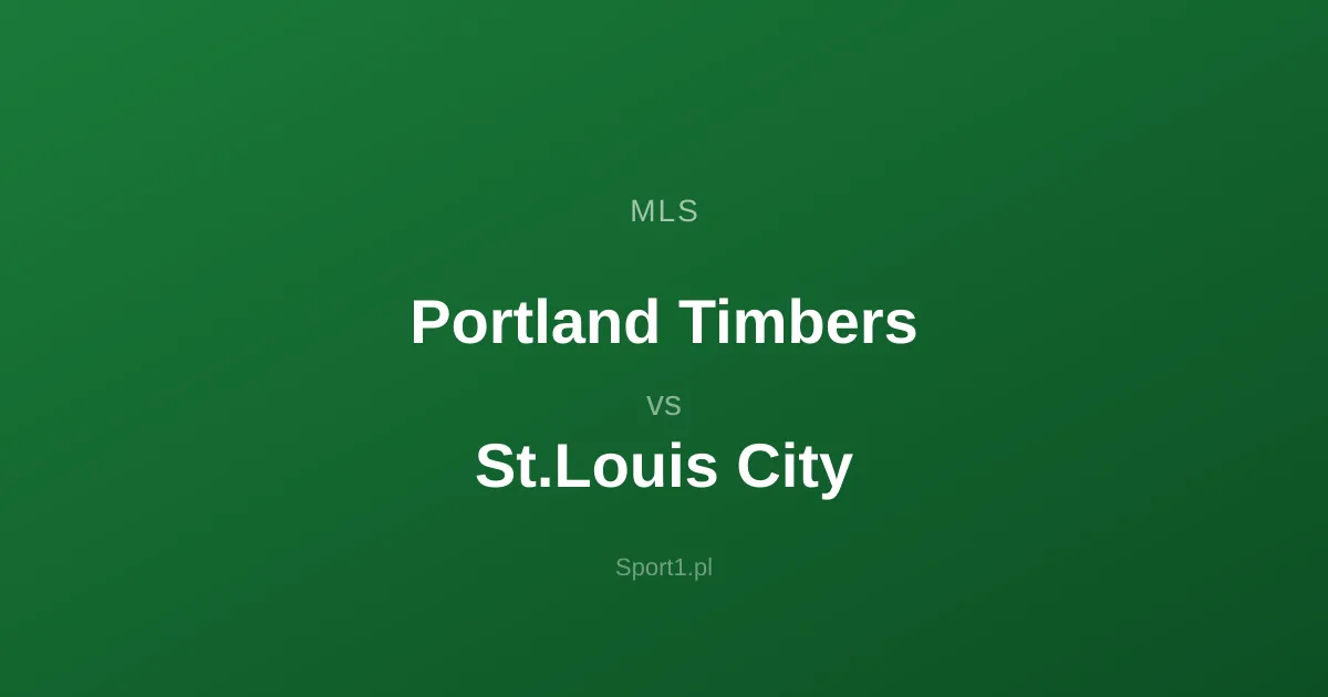 Portland Timbers - St.Louis City: Typy bukmacherskie