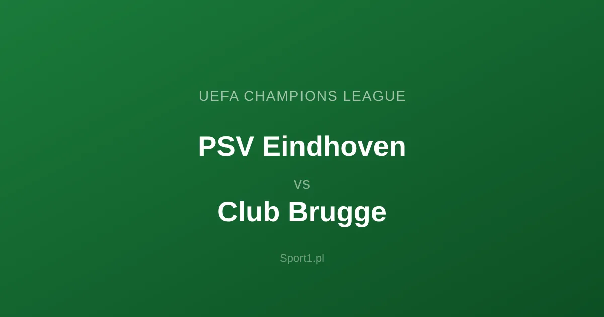 PSV Eindhoven - Club Brugge: Typy bukmacherskie