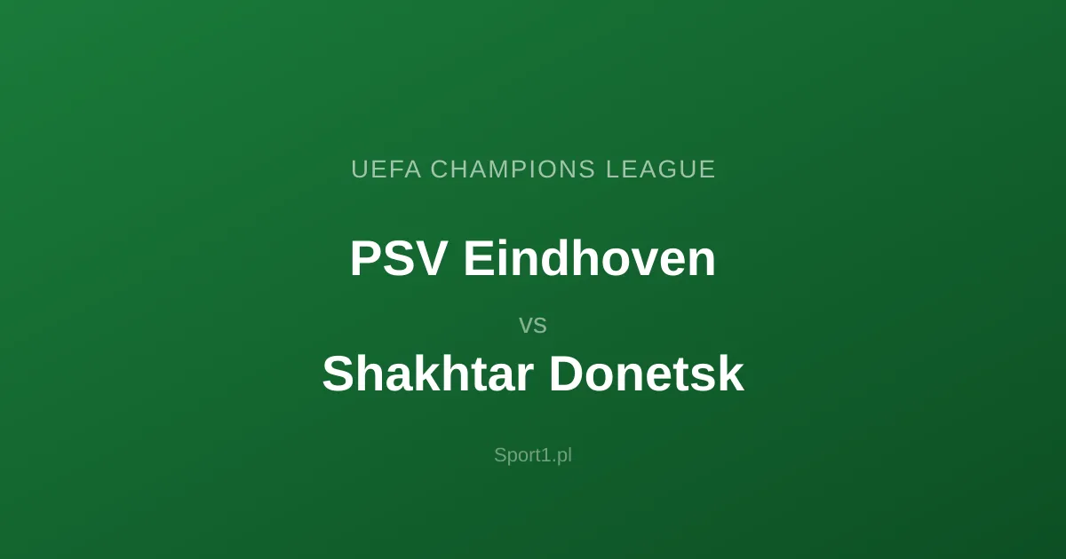 PSV Eindhoven - Shakhtar Donetsk: Typy bukmacherskie