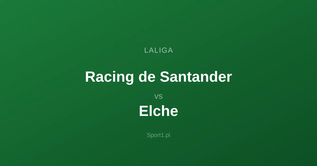 Racing de Santander - Elche: Typy bukmacherskie