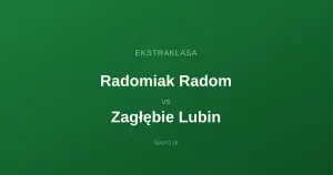 Radomiak Radom - Zagłębie Lubin: Typy bukmacherskie