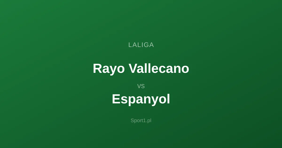 Rayo Vallecano - Espanyol: Typy bukmacherskie