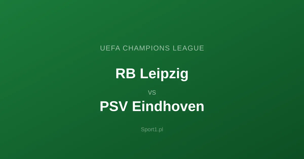 RB Leipzig - PSV Eindhoven: Typy bukmacherskie