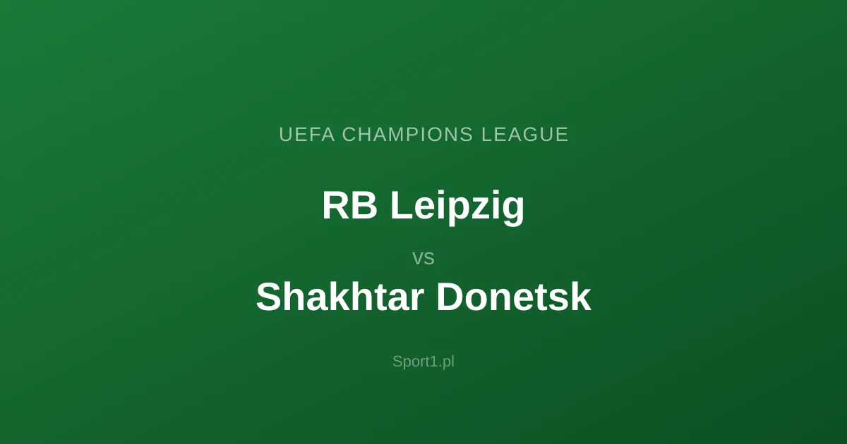 RB Leipzig - Shakhtar Donetsk: Typy bukmacherskie