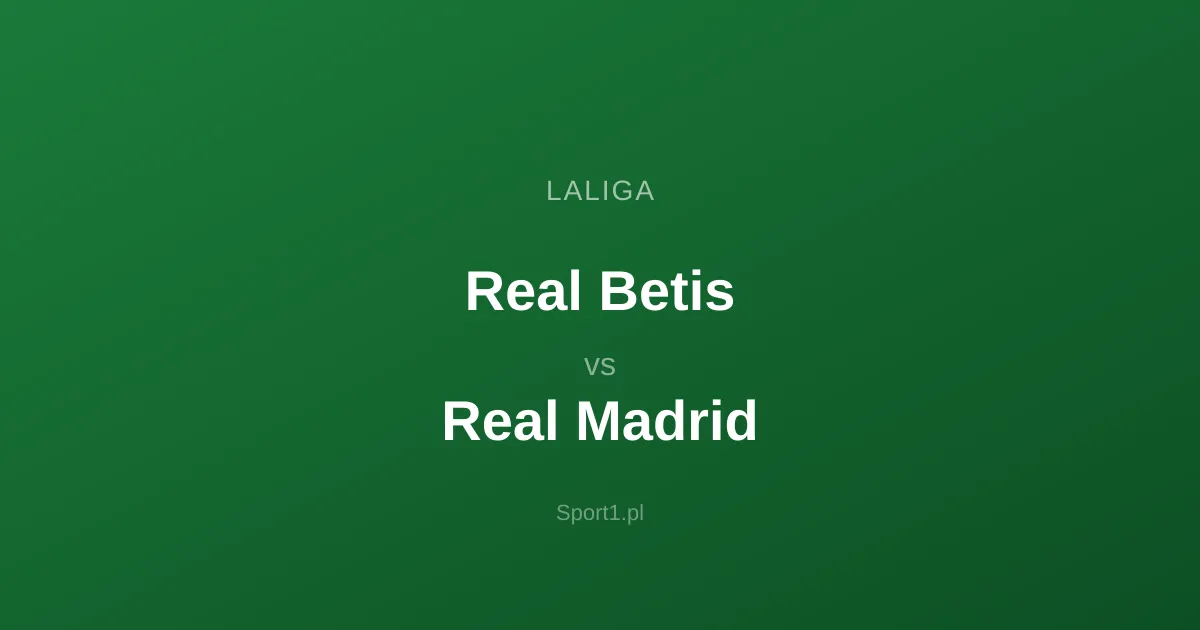 Real Betis - Real Madrid: Typy bukmacherskie