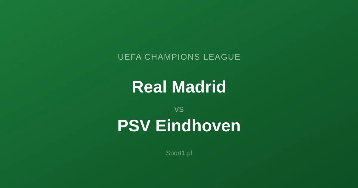Real Madrid - PSV Eindhoven: Typy bukmacherskie