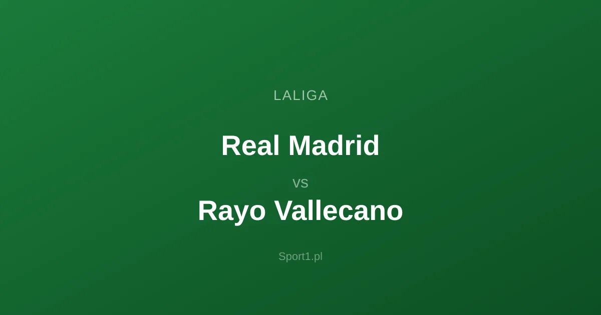 Real Madrid - Rayo Vallecano: Typy bukmacherskie