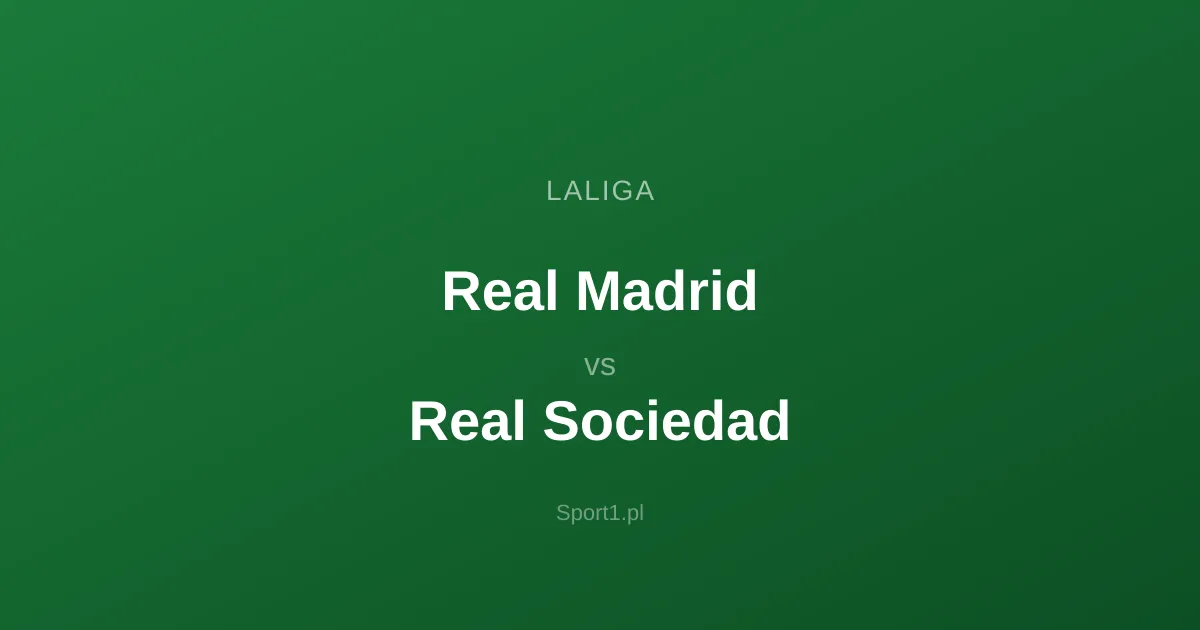 Real Madrid - Real Sociedad: Typy bukmacherskie