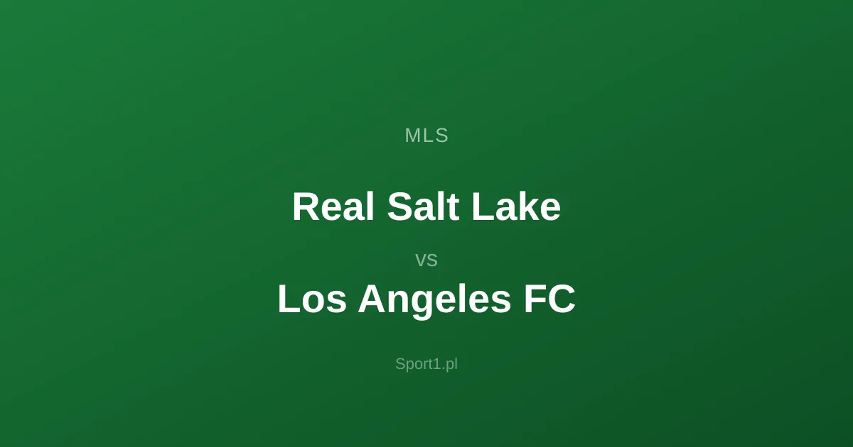Real Salt Lake - Los Angeles FC: Typy bukmacherskie