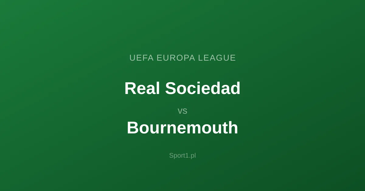 Real Sociedad - Bournemouth: Typy bukmacherskie