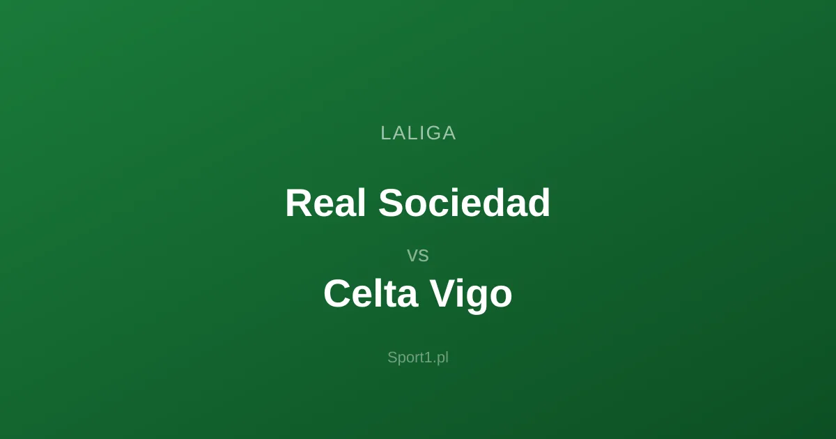 Real Sociedad - Celta Vigo: Typy bukmacherskie