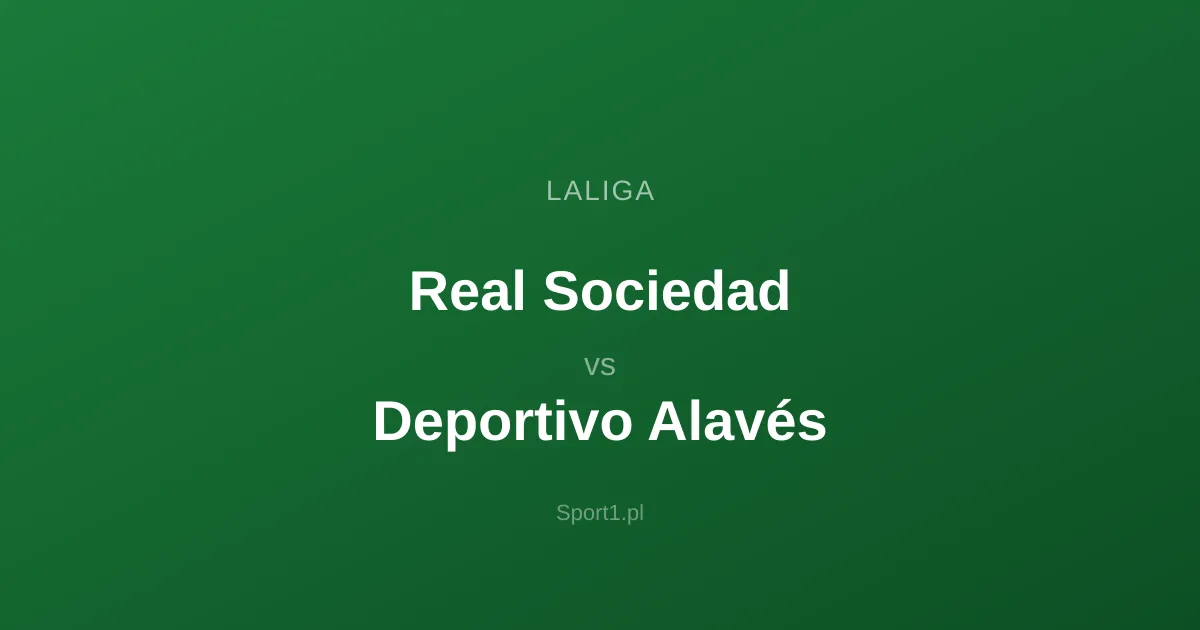 Real Sociedad - Deportivo Alavés: Typy bukmacherskie