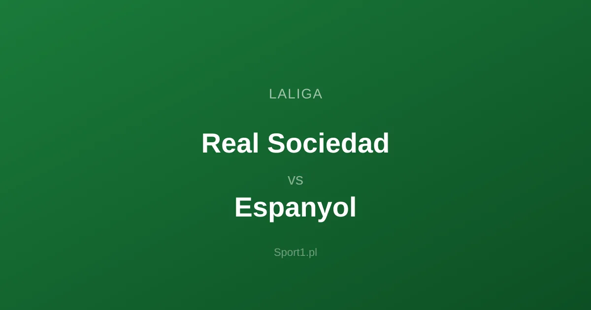 Real Sociedad - Espanyol: Typy bukmacherskie