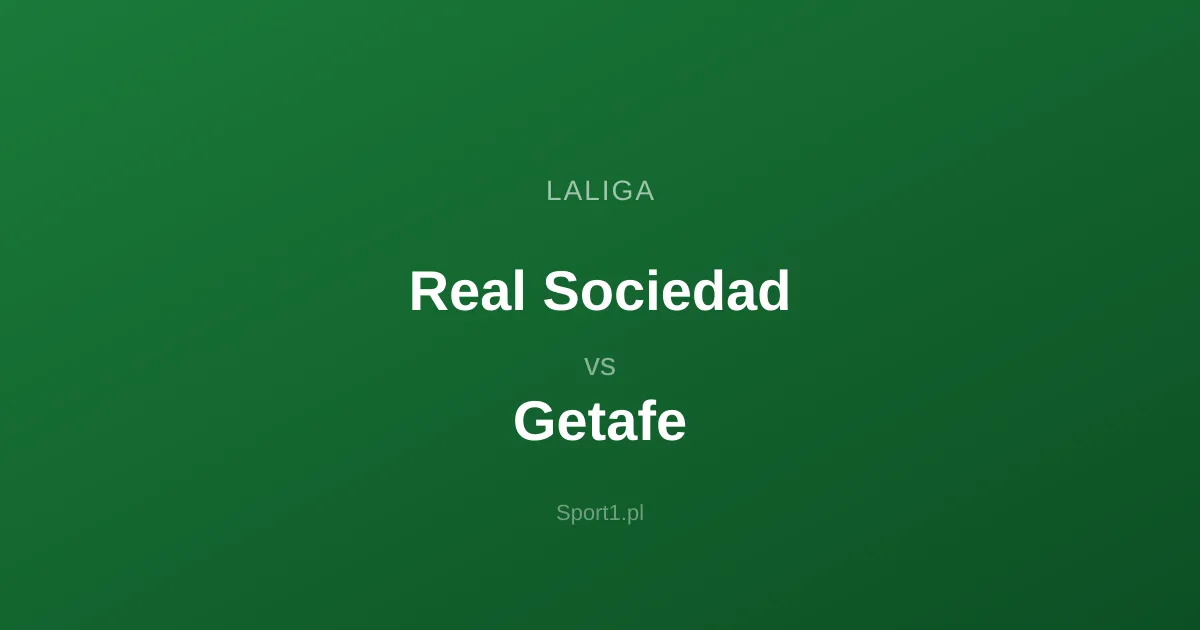 Real Sociedad - Getafe: Typy bukmacherskie