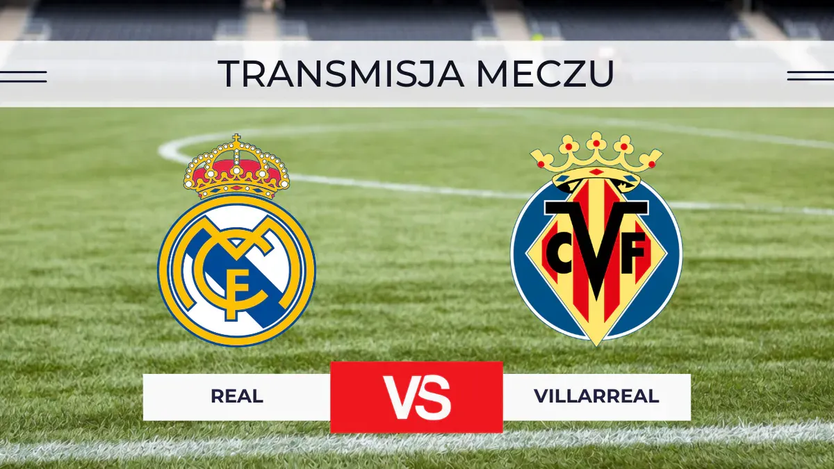 Real – Villarreal za darmo: Gdzie oglądać na żywo? Transmisja 10.10.2026