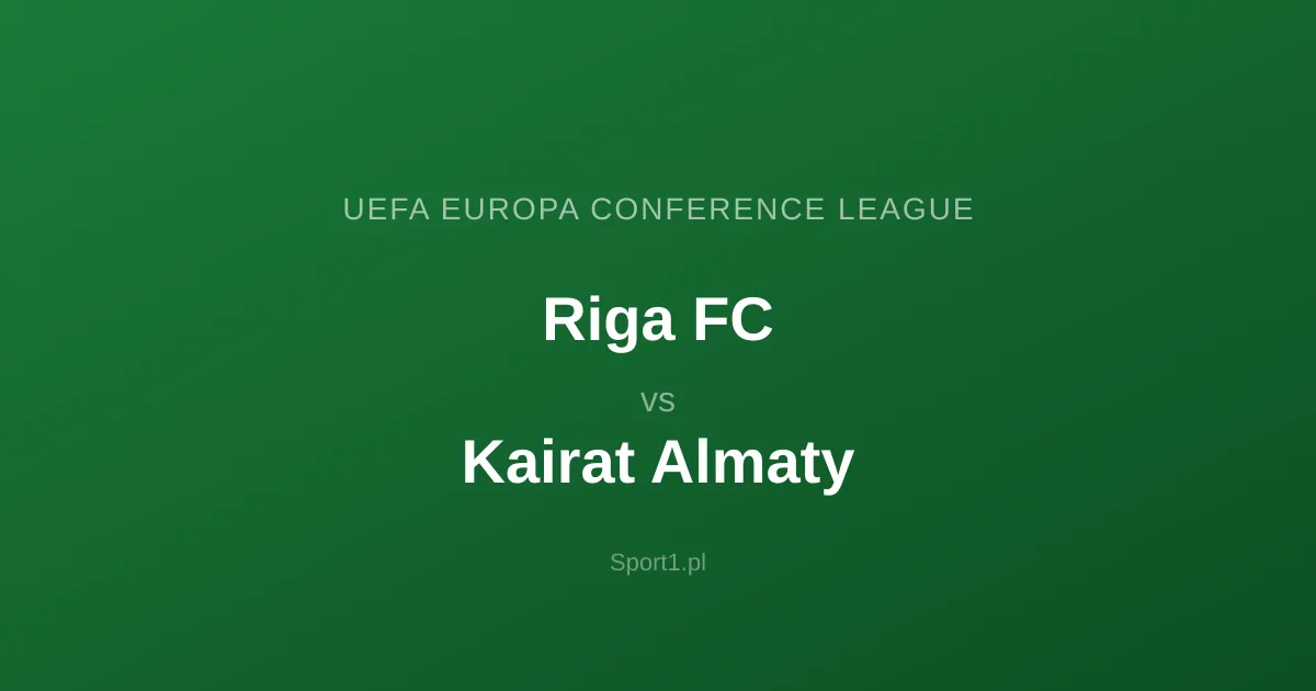 Riga FC - Kairat Almaty: Typy bukmacherskie
