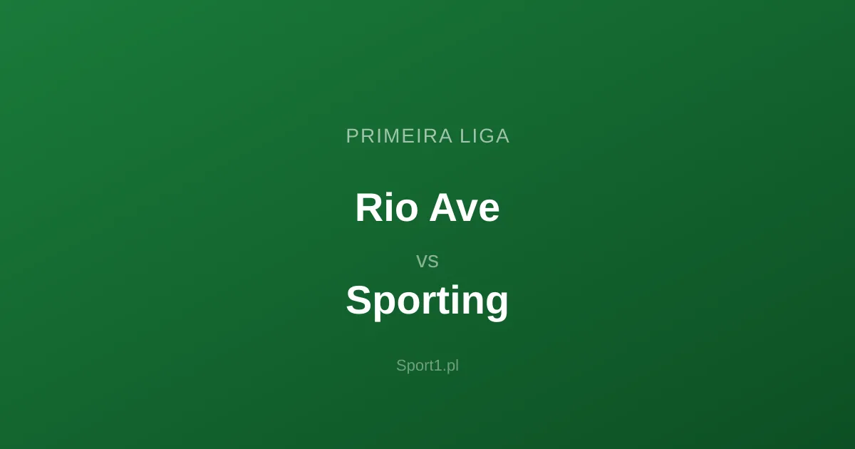 Rio Ave - Sporting: Typy bukmacherskie
