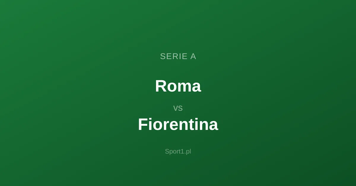 Roma - Fiorentina: Typy bukmacherskie