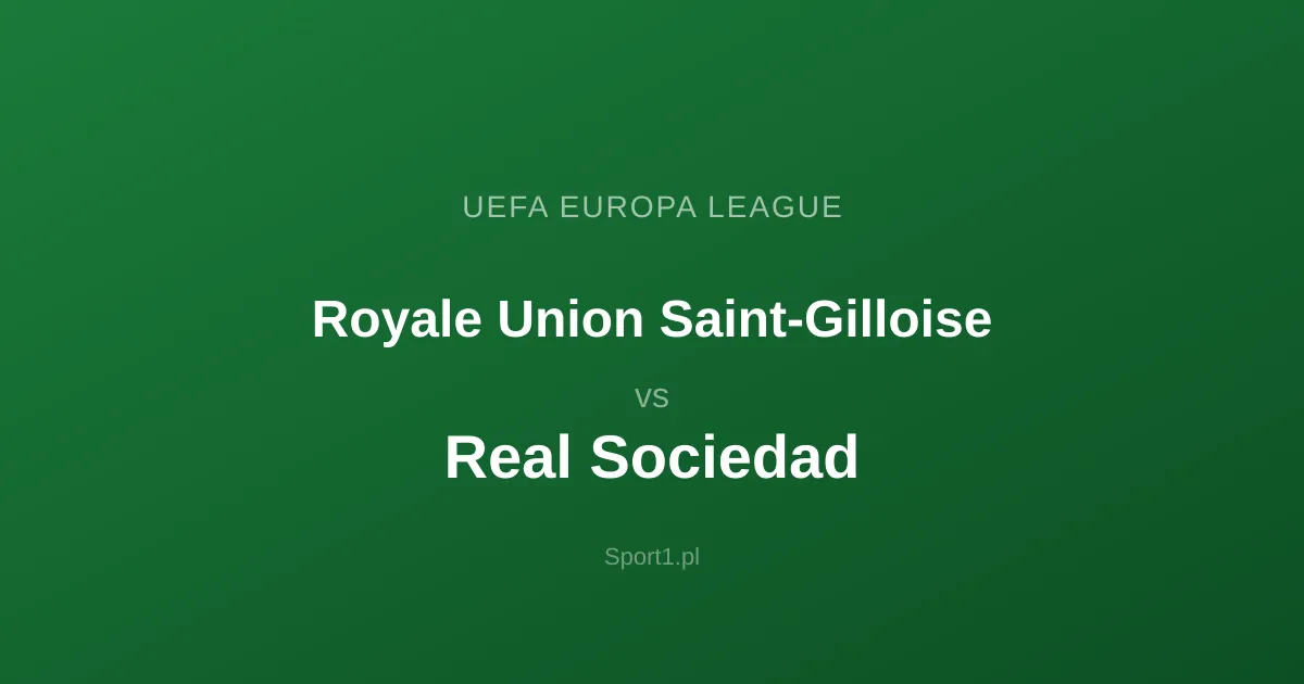 Royale Union Saint-Gilloise - Real Sociedad: Typy bukmacherskie