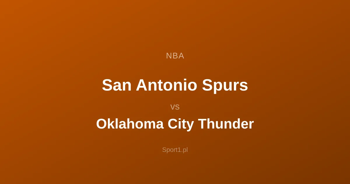 San Antonio Spurs - Oklahoma City Thunder: Typy bukmacherskie