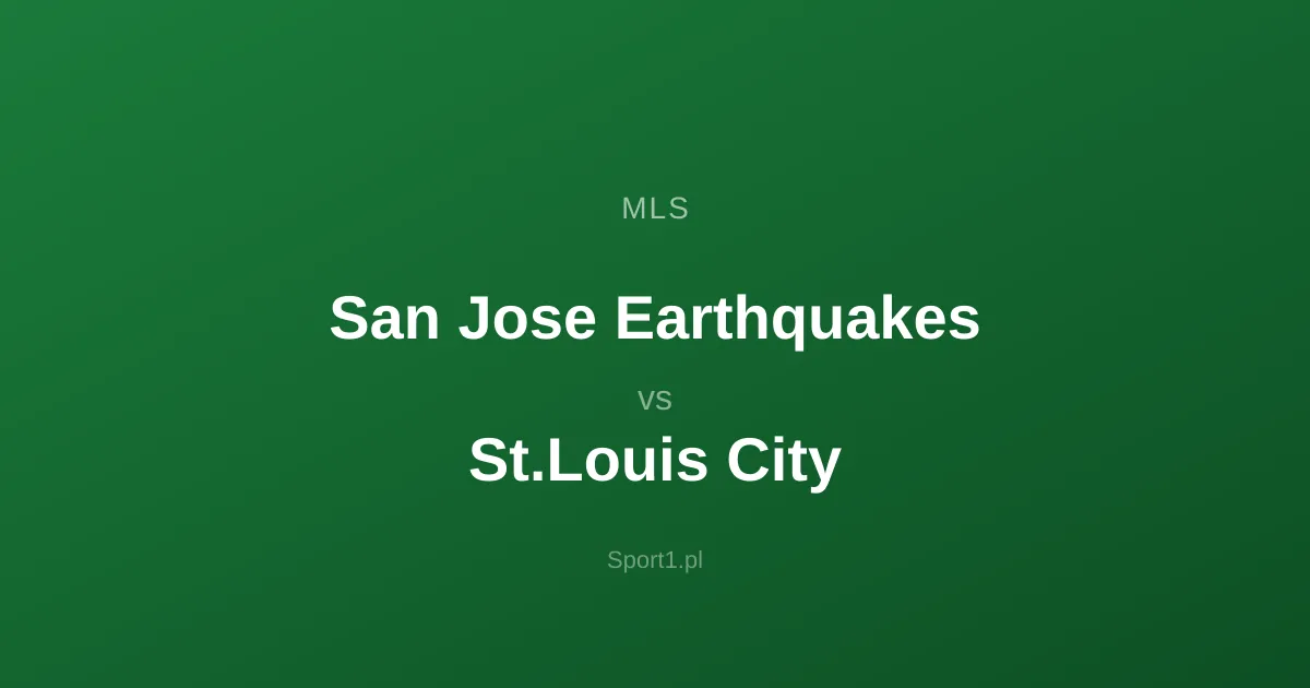 San Jose Earthquakes - St.Louis City: Typy bukmacherskie