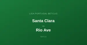 Santa Clara - Rio Ave: Typy bukmacherskie
