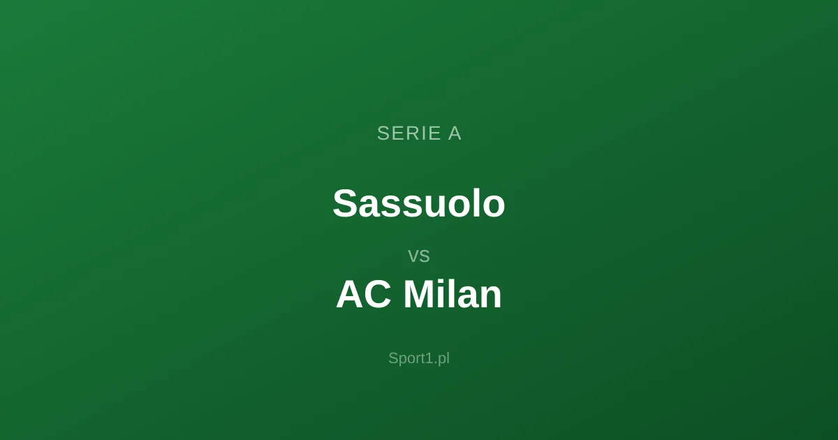Sassuolo - AC Milan: Typy bukmacherskie