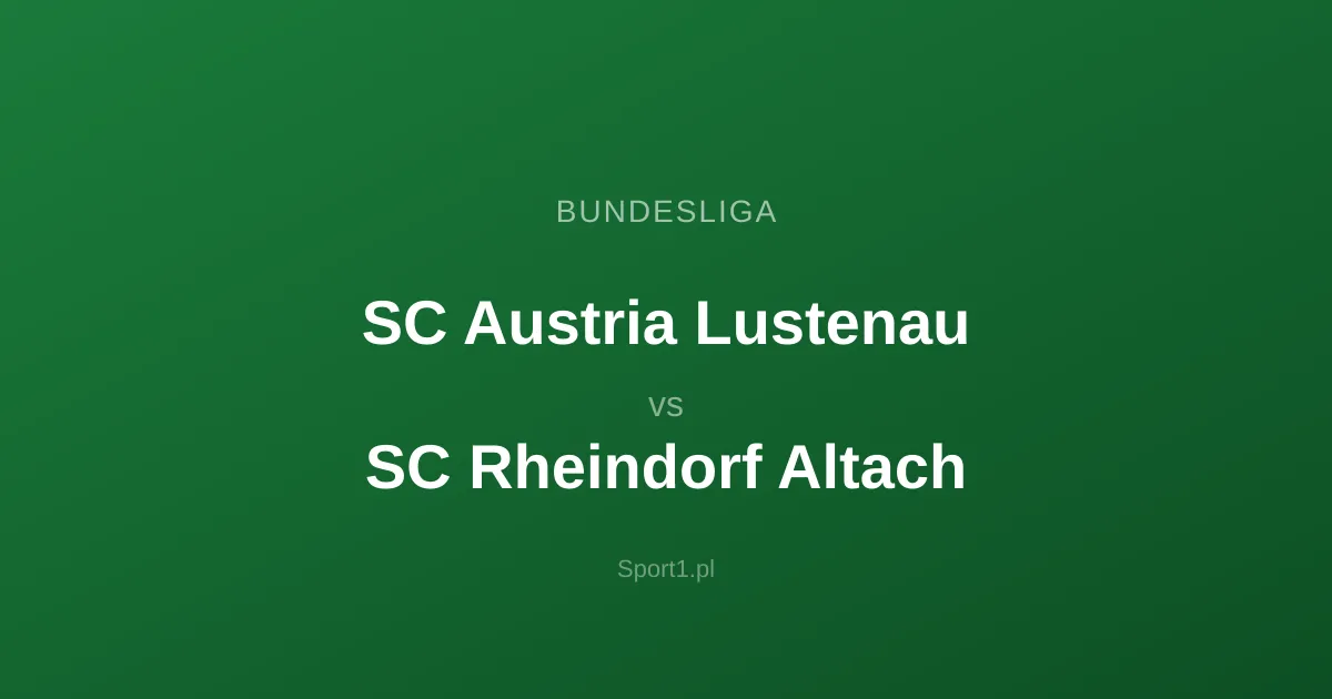 SC Austria Lustenau - SC Rheindorf Altach: Typy bukmacherskie
