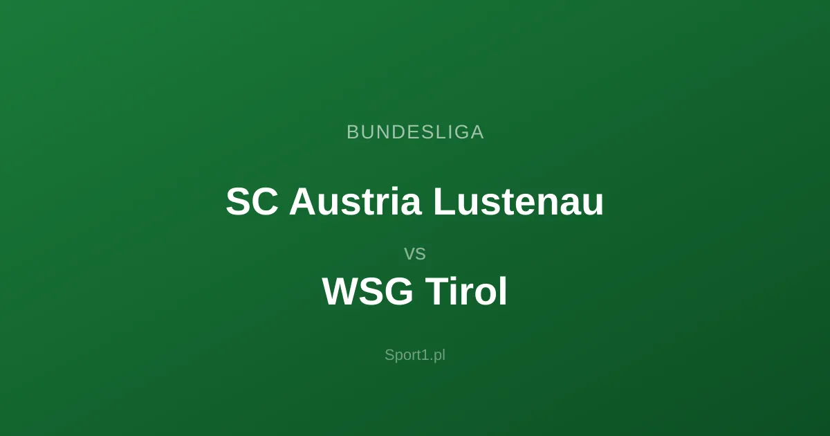 SC Austria Lustenau - WSG Tirol: Typy bukmacherskie