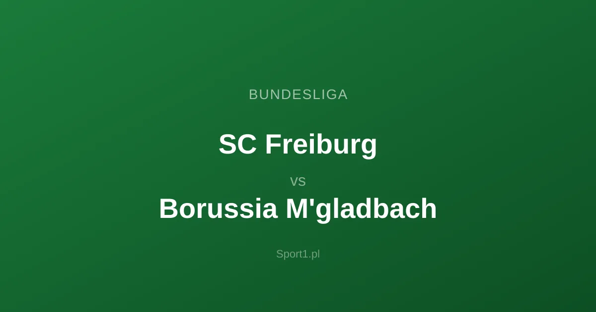 SC Freiburg - Borussia M'gladbach: Typy bukmacherskie