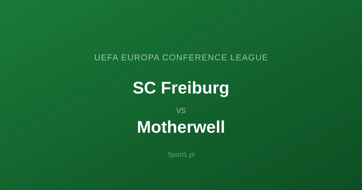 SC Freiburg - Motherwell: Typy bukmacherskie