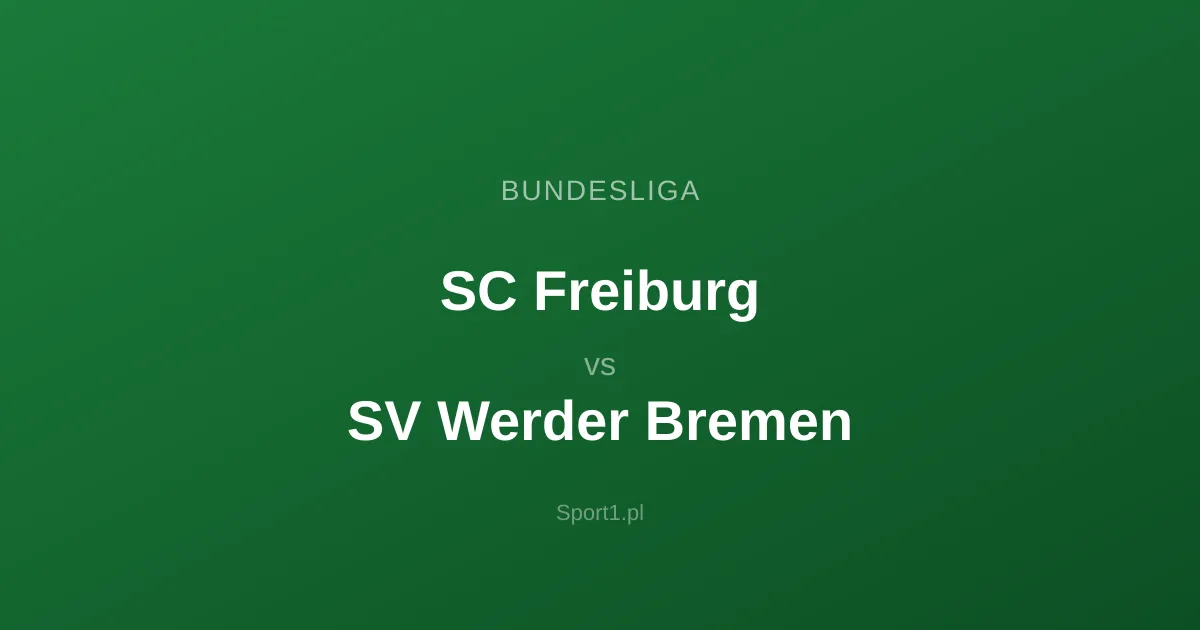 SC Freiburg - SV Werder Bremen: Typy bukmacherskie