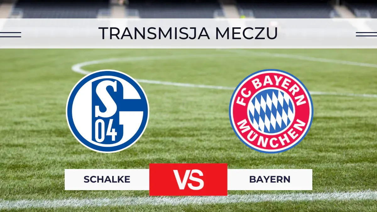 Schalke – Bayern za darmo: Gdzie oglądać niemiecki klasyk? Transmisja na żywo online 5.09.2026